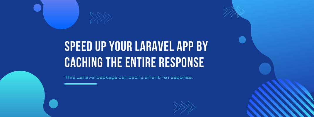 Speed up your Laravel App by Caching the Entire Response